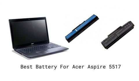 Best Battery For Acer Aspire 5517