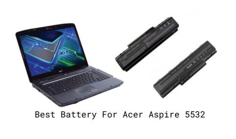 Best Battery For Acer Aspire 5532